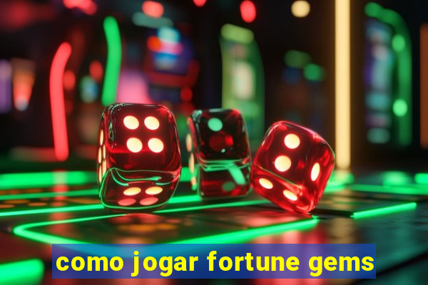 como jogar fortune gems